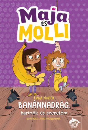 Maja és Molli - Banánnadrág, barinők és szerelem - Maja és Molli-sorozat 2. rész