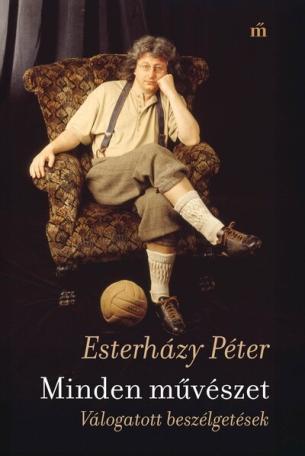 Minden művészet - Válogatott beszélgetések Minden művészet - Válogatott beszélgetések