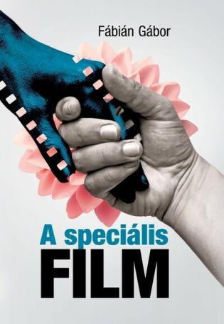 A speciális film - A fogyatékossággal élő emberek filmmel való foglalkozásának első 15 éve Magyarországon