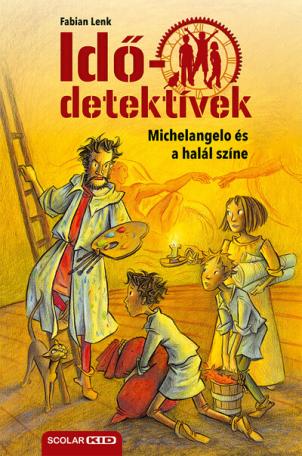 Idődetektívek 09. - Michelangelo és a halál színe (új kiadás) Idődetektívek 09. - Michelangelo és a halál színe (új kiadás)