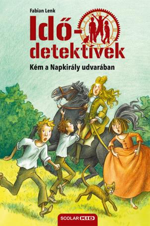Idődetektívek 19. - Kém a napkirály udvarában (új kiadás) Idődetektívek 19. - Kém a napkirály udvarában (új kiadás)