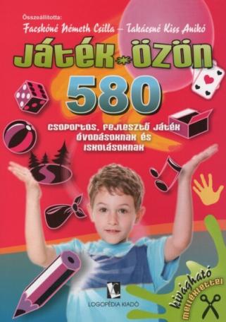 Játék-özön - 580 csoportos, fejlesztő játék óvodásoknak és iskolásoknak