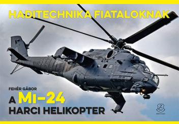 A Mi–24 harci helikopter - Haditechnika fiataloknak
