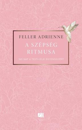 A szépség ritmusa - 365 nap a testi-lelki egyensúlyért