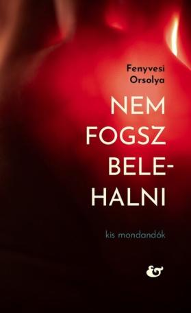 Nem fogsz belehalni - Kis mondandanók Nem fogsz belehalni - Kis mondandanók