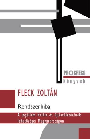 Rendszerhiba - A jogállam halála és újjászületésének lehetőségei Magyarországon