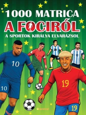 1000 matrica a fociról - A sportok királya elvarázsol 1000 matrica a fociról - A sportok királya elvarázsol