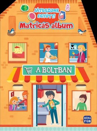 A boltban - Matricás album - Játsszunk együtt!