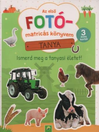 Az első FOTÓ-matricás könyvem - Tanya - Ismerd meg a tanyasi életet! 3 éves kortól