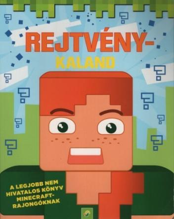 Rejtvénykaland - A legjobb NEM hivatalos könyv Minecraft-rajongóknak