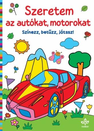 Szeretem az autókat, motorokat - Színezz, betűzz, játssz!