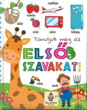 Tanuljuk meg az első szavakat! Tanuljuk meg az első szavakat!