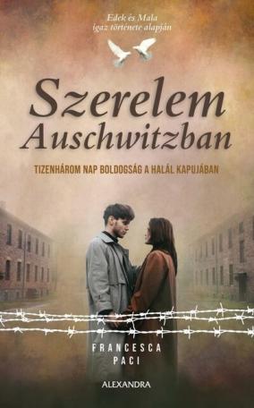 Szerelem Auschwitzban - Tizenhárom nap boldogság a halál kapujában
