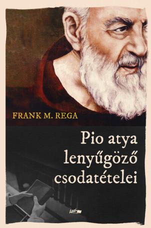 Pio atya lenyűgöző csodatételei