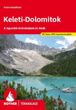 Keleti-Dolomitok - A legszebb kirándulások és túrák - Rother túrakalauz