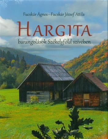 Hargita - Barangolások Székelyföld szívében