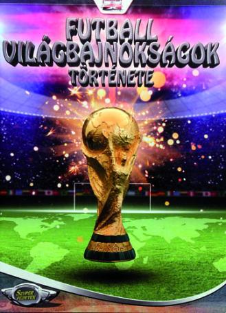 Szuper focisták + Futball világbajnokságok története