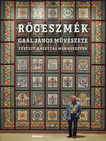 Rögeszmék - Gaál János művészete - Festett kazettás mennyezetek