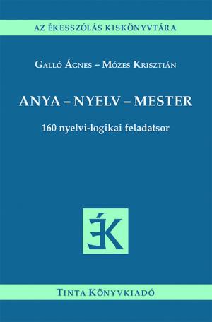 Anya - nyelv - mester - 160 nyelvi-logikai feladatsor Anya - nyelv - mester - 160 nyelvi-logikai feladatsor