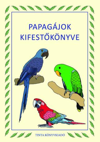Papagájok kifestőkönyve - Kifestőkönyvek, színezők
