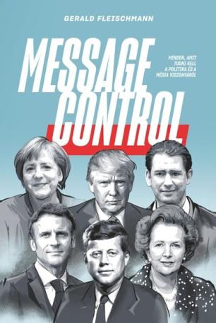 Message Control - Minden, amit tudni kell a politika és a média viszonyáról