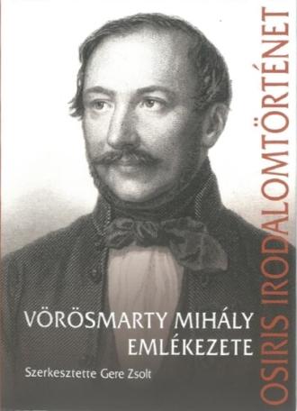 Vörösmarty Mihály emlékezete - Osiris irodalomtörténet