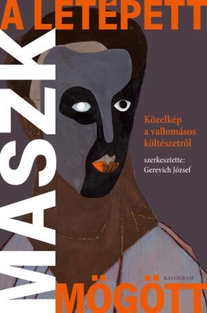 A letépett maszk mögött - Közelkép a vallomásos költészetről A letépett maszk mögött - Közelkép a vallomásos költészetről