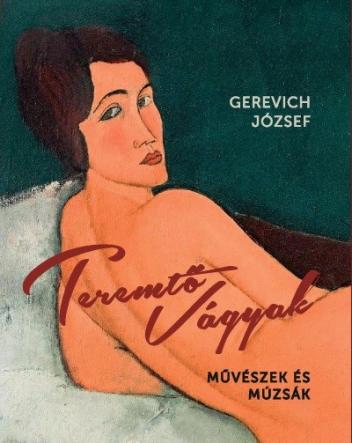 Teremtő vágyak - Művészek és múzsák (2. kiadás)