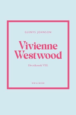 Vivienne Westwood - Divatikonok VIII. - Divatikonok