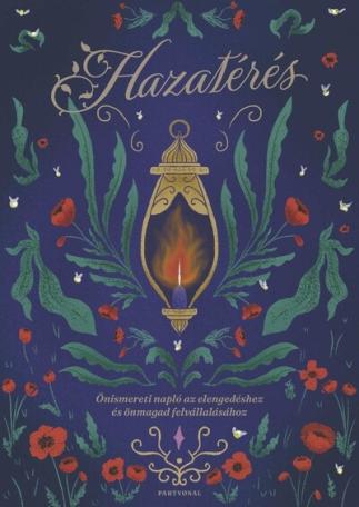 Hazatérés - Önismereti napló az elengedéshez és önmagad felvállalásához