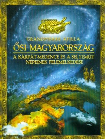 Ősi Magyarország - A Kárpát-medence és a Selyemút népeinek felemelkedése