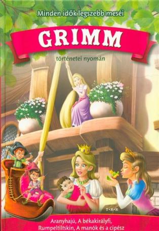 Minden idők legszebb meséi Grimm történetei alapján- Aranyhajú, A békakirályfi, Rumpeltiltskin, A manók és a cipész 