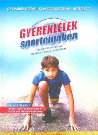 Gyereklélek sportcipőben /Fiatalkori és utánpótlás sportpszichológia mindenkinek