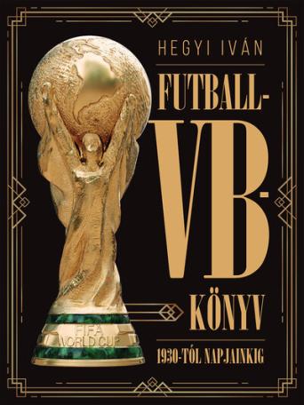 Futball-VB-könyv - 1930-tól napjainkig Futball-VB-könyv - 1930-tól napjainkig