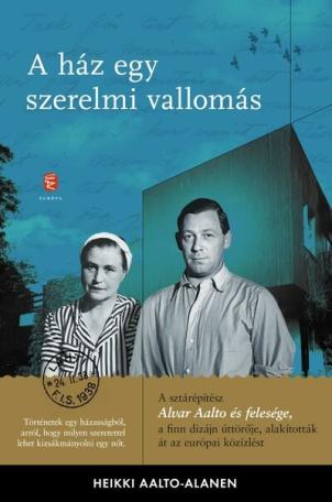 A ház egy szerelmi vallomás - Aino és Alvar Aalto levelezése