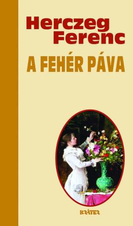A Fehér Páva - Herczeg Ferenc életmű sorozata