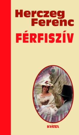 Férfiszív - Herczeg Ferenc életmű sorozata