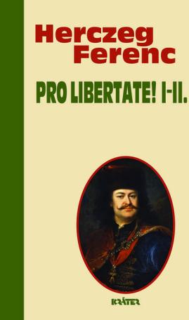 Pro libertate! I-II. - Herczeg Ferenc életmű sorozata