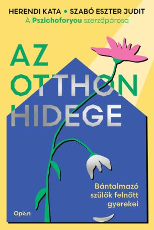 Az otthon hidege - Bántalmazó szülők felnőtt gyerekei