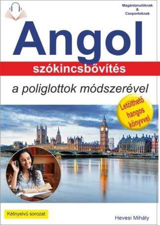 Angol szókincsbővítés a poliglottok módszerével - "Tankönyv az olvasott és a hangos szövegek hatékony megértéséhez "