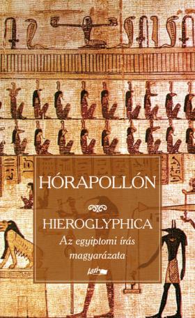 Hieroglyphica - Az egyiptomi írás magyarázata