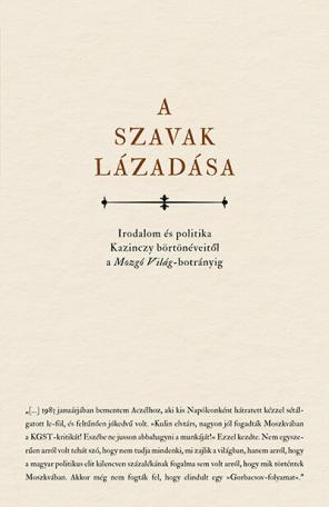 A szavak lázadása - Irodalom és politika Kazinczy börtönéveitől a Mozgó Világ- botrányig