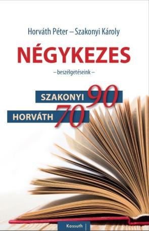 Négykezes - Beszélgetéseink - Szakonyi 90, Horváth 70