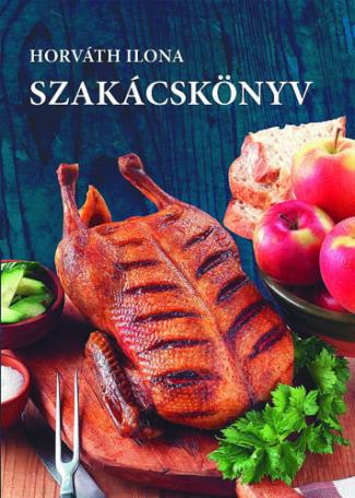 Horváth Ilona: Szakácskönyv