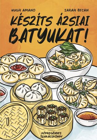 Készíts ázsiai batyukat! - Képregényes szakácskönyv