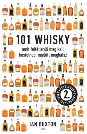 101 whisky, amit feltétlenül meg kell kóstolnod, mielőtt meghalsz (2. kiadás)