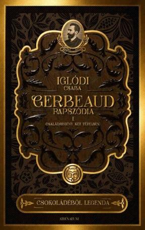 Gerbeaud-rapszódia - Családregény két tételben Gerbeaud-rapszódia - Családregény két tételben