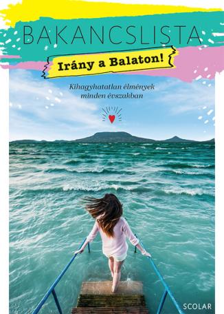 Bakancslista - Irány a Balaton! - Kihagyhatatlan élmények minden évszakban - Bakancslista