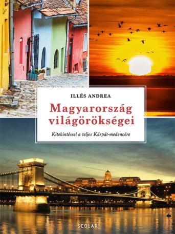 Magyarország világörökségei - Kitekintéssel a teljes Kárpát-medencére (átdolgozott kiadás)