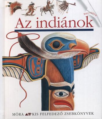 Az indiánok - Kis felfedező zsebkönyvek 